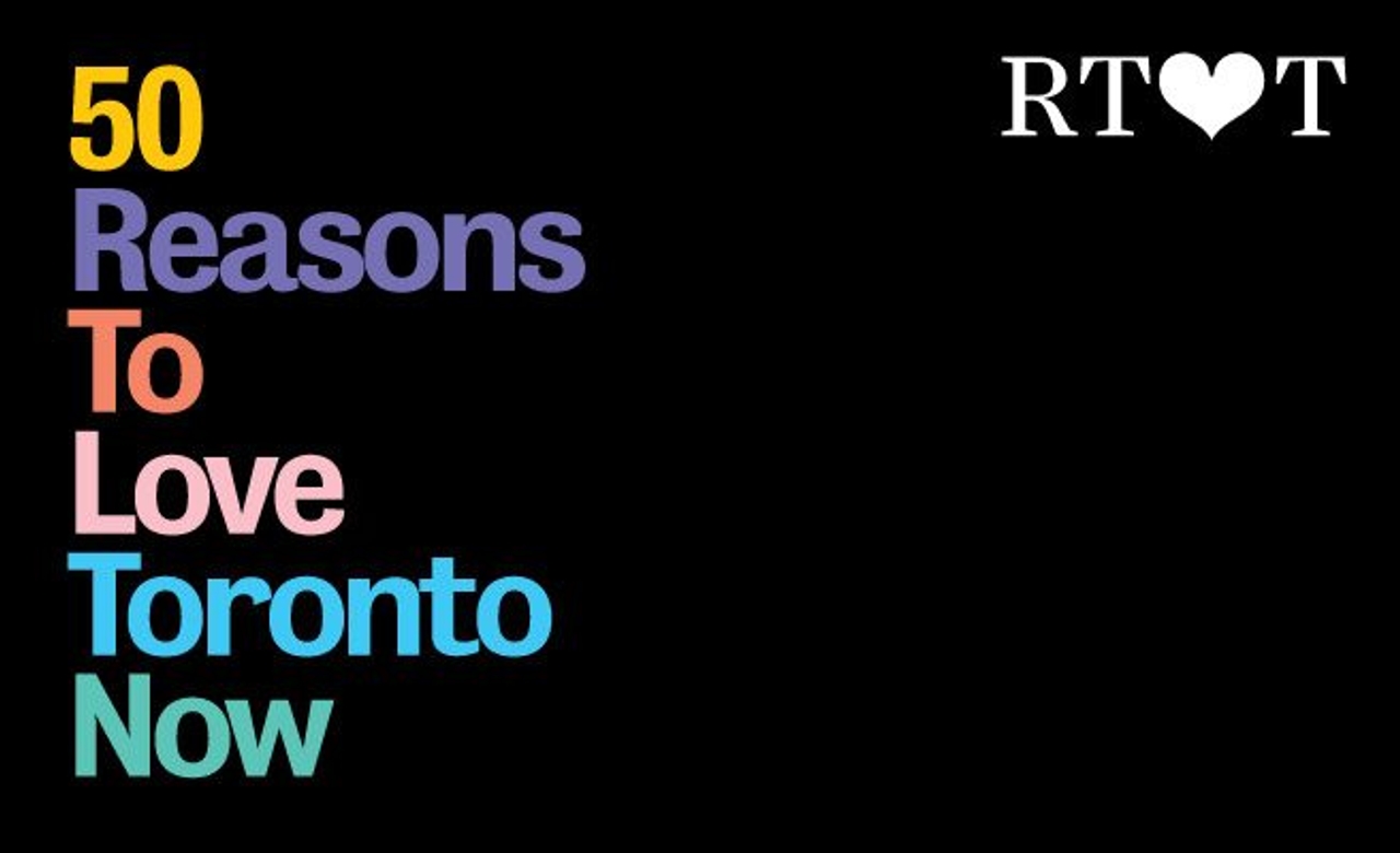 50 Reasons To Love Toronto Now