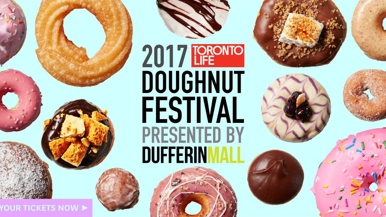 Toronto Life’s 2017 Doughnut Festival in partnership with Dufferin Mall